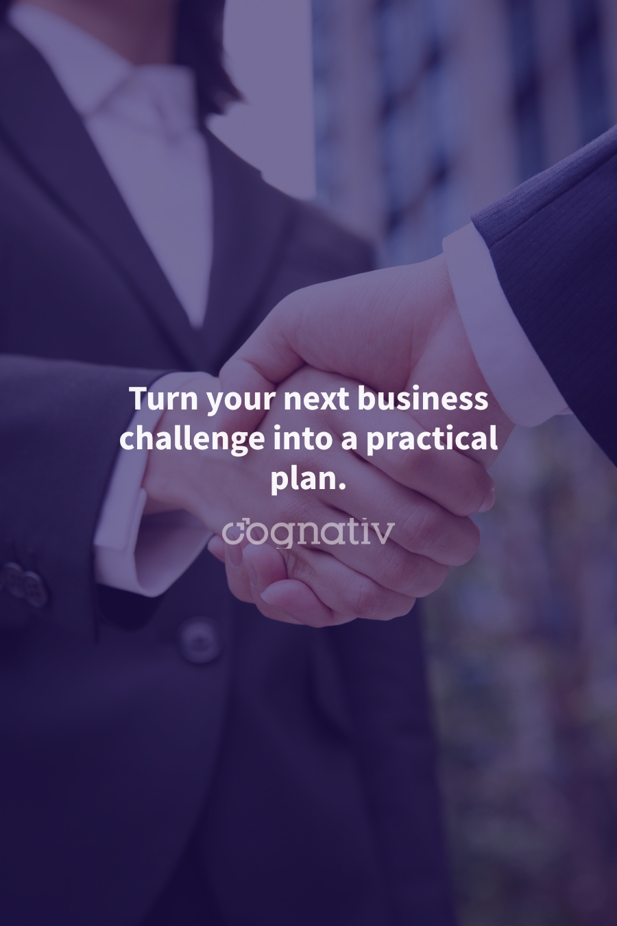 Turn your next business challenge into a practical plan. Cognativ.