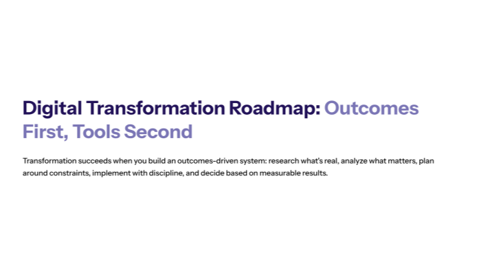 Digital Transformation Roadmap: Outcomes First, Tools Second