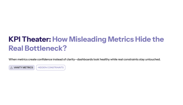 KPI Theater: How Misleading Metrics Hide the Real Bottleneck