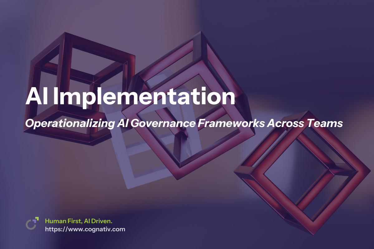 Operationalizing AI Governance Frameworks Across Teams