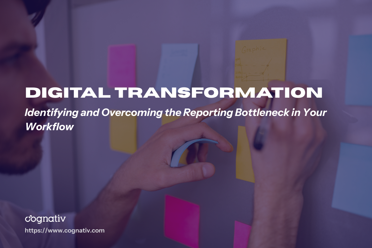 Identifying and Overcoming the Reporting Bottleneck in Your Workflow