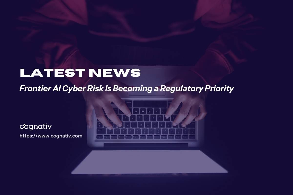 Frontier AI Cyber Risk Is Becoming a Regulatory Priority
