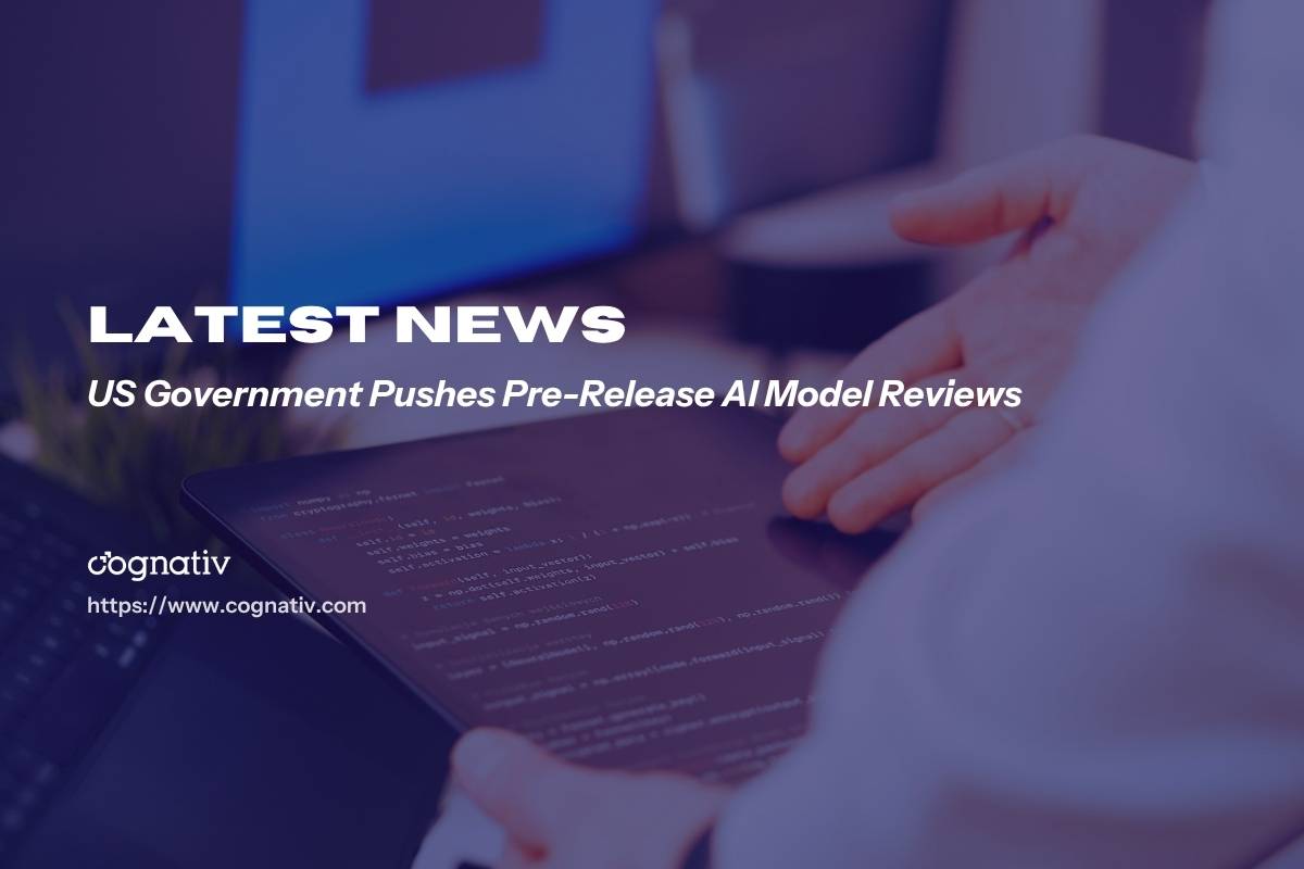US Government Pushes Pre-Release AI Model Reviews