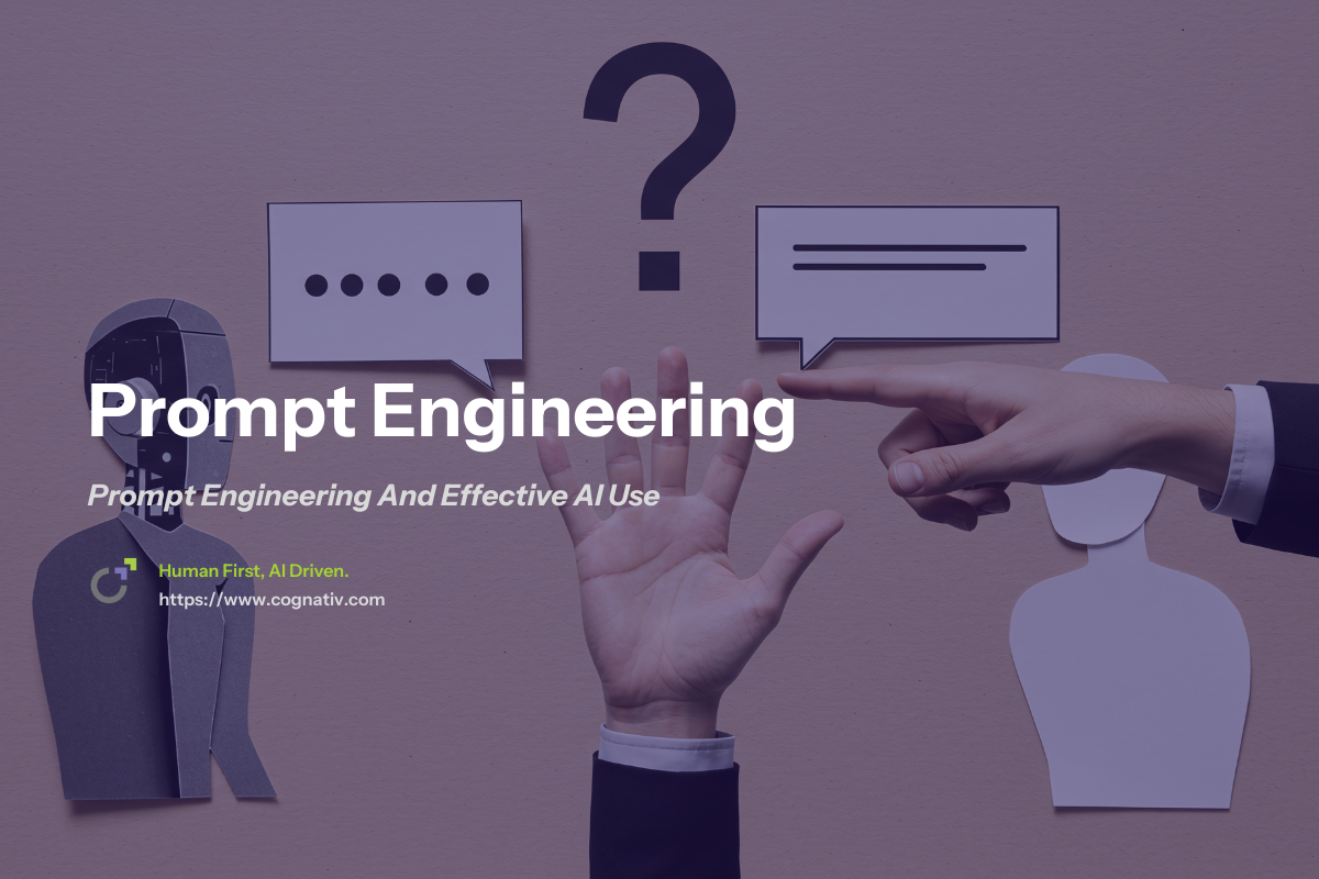 Mastering Prompt Engineering And Effective AI Use