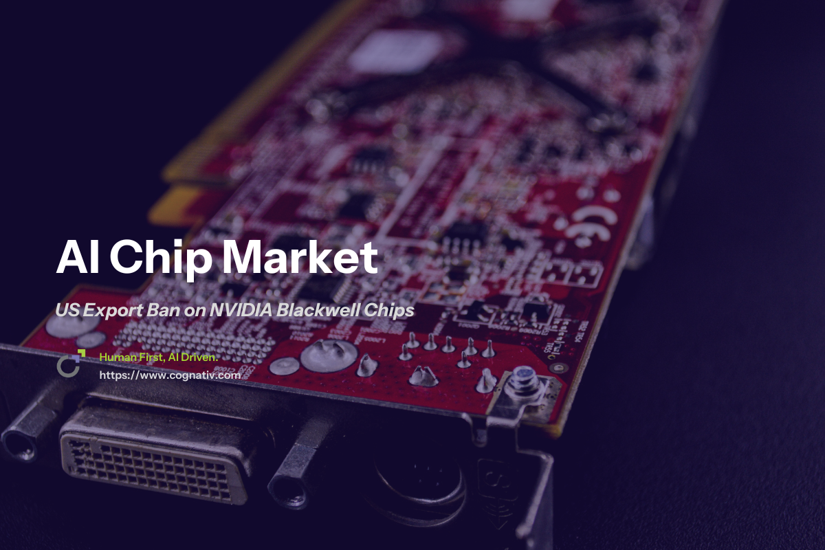 US Export Ban on Nvidia Blackwell Chips Impacts on Global AI Market