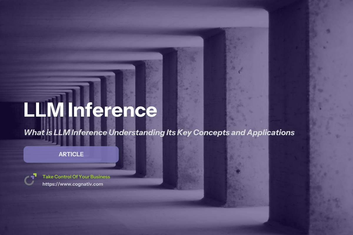 What is LLM Inference Understanding Its Key Concepts and Applications