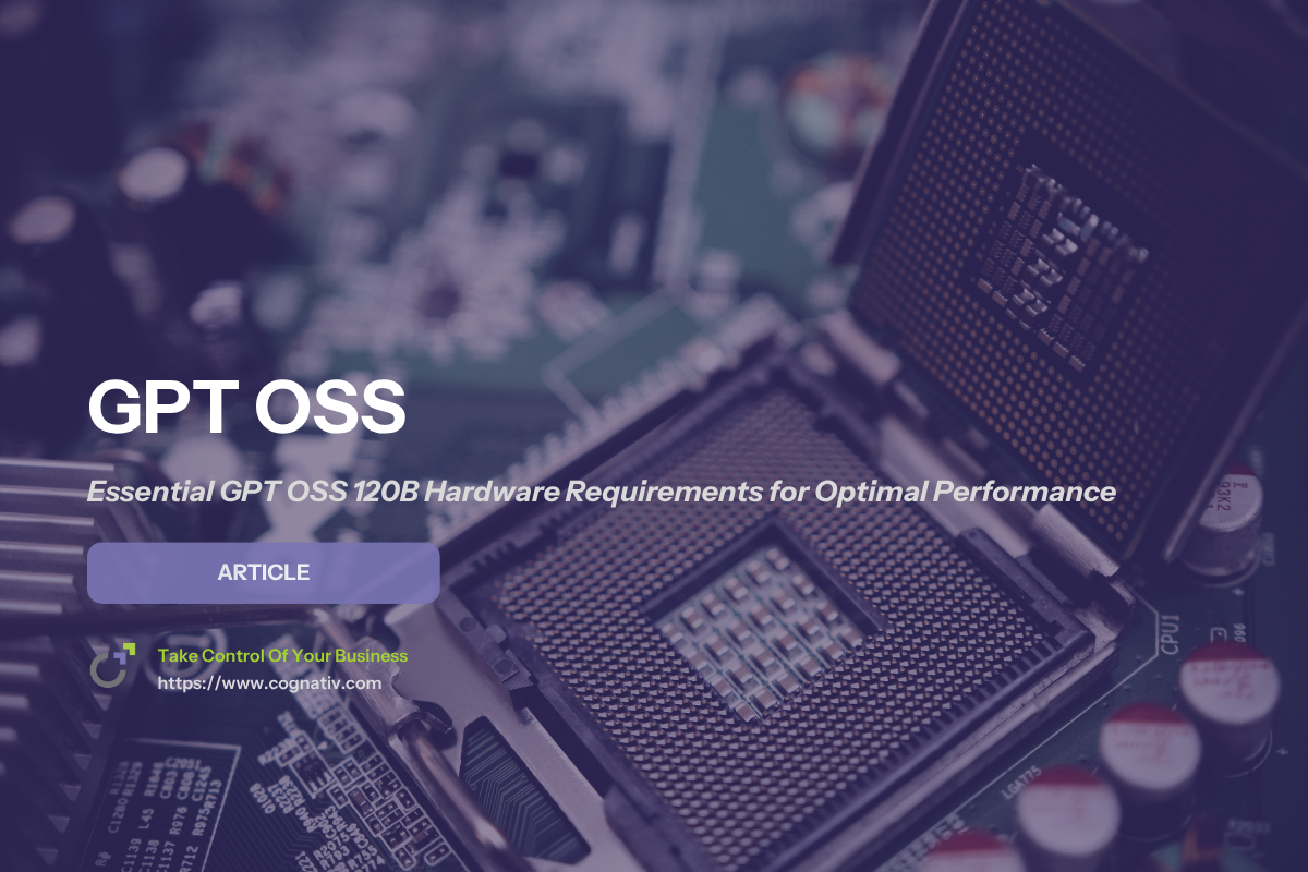 Essential GPT OSS 120B Hardware Requirements for Effective Deployment