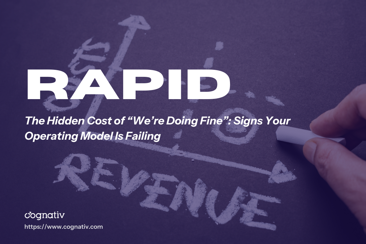 The Hidden Cost of We Are Doing Fine Signs Your Operating Model Is Failing