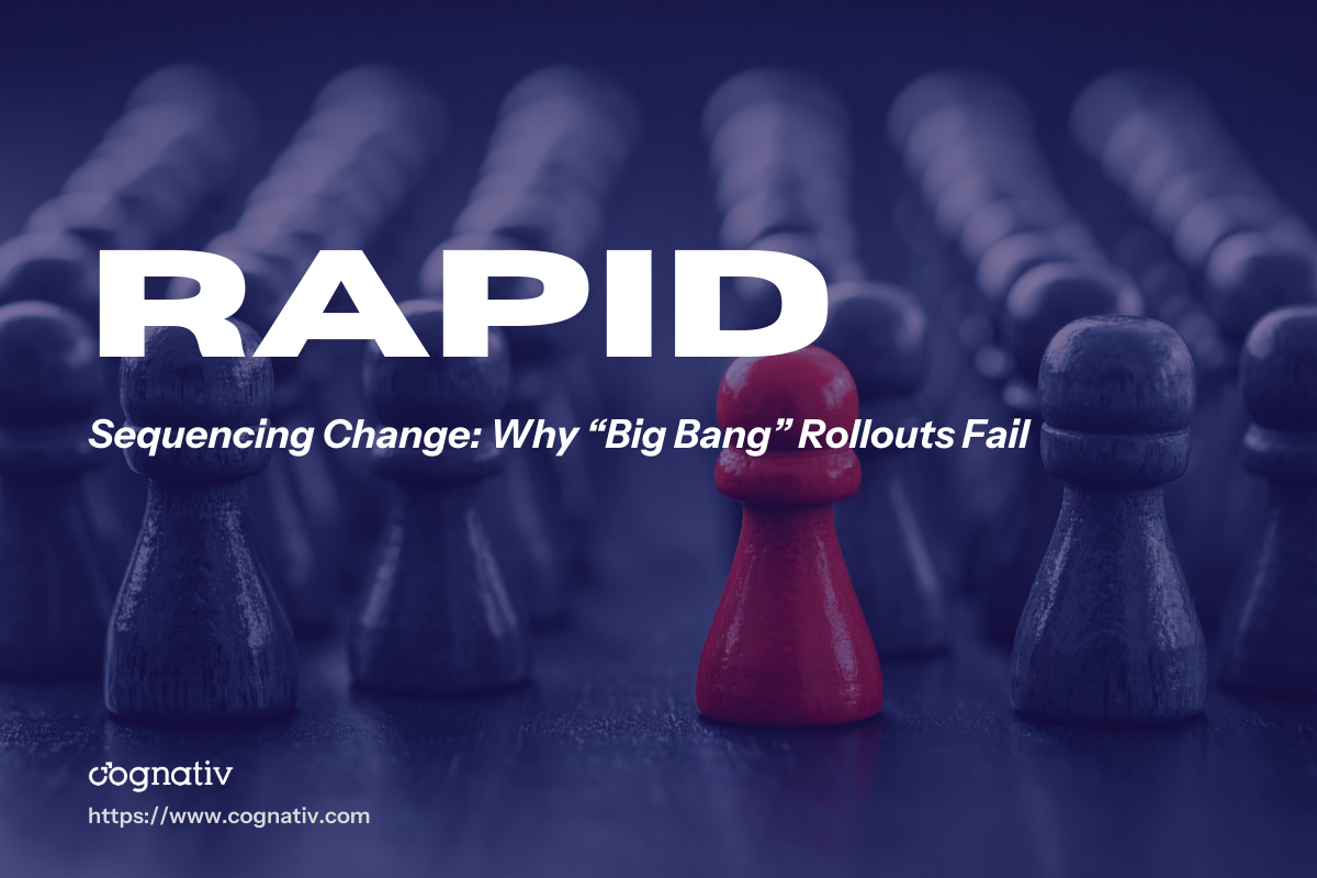 Sequencing Change Why Big Bang Rollouts Fail