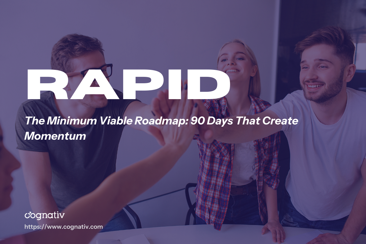 The Minimum Viable Roadmap 90 Days That Create Momentum