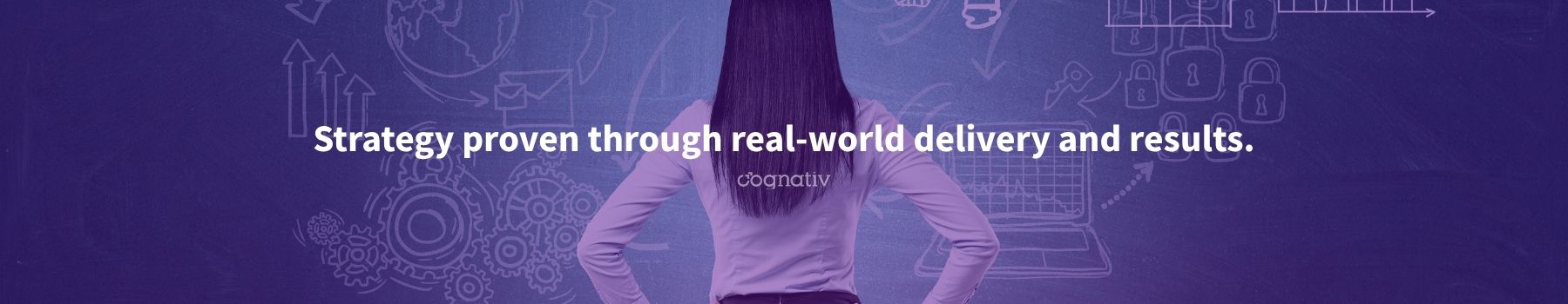 Strategy proven through real-world delivery and results.