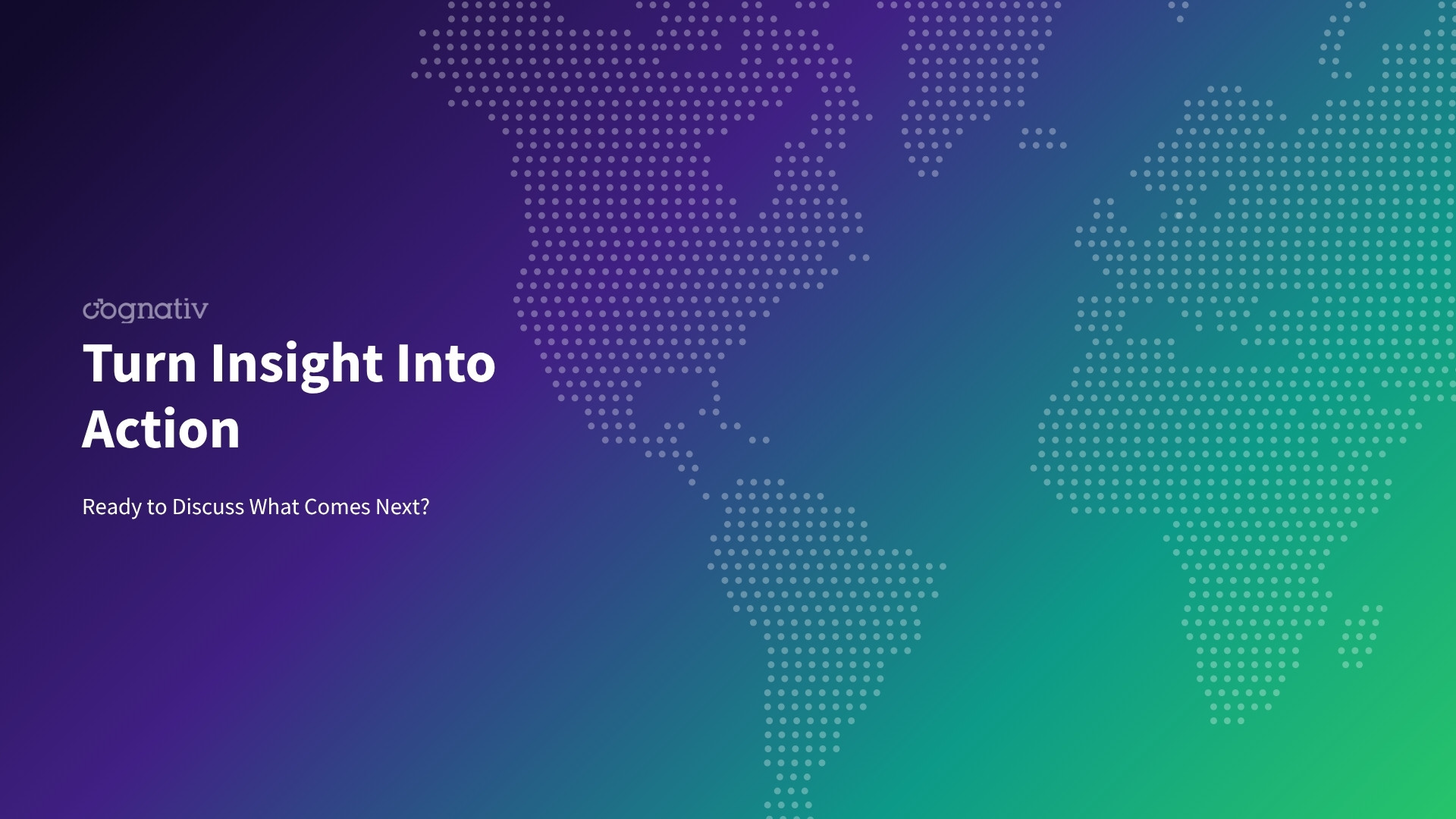 Ready to Discuss What Comes Next? Contact Cognativ Today