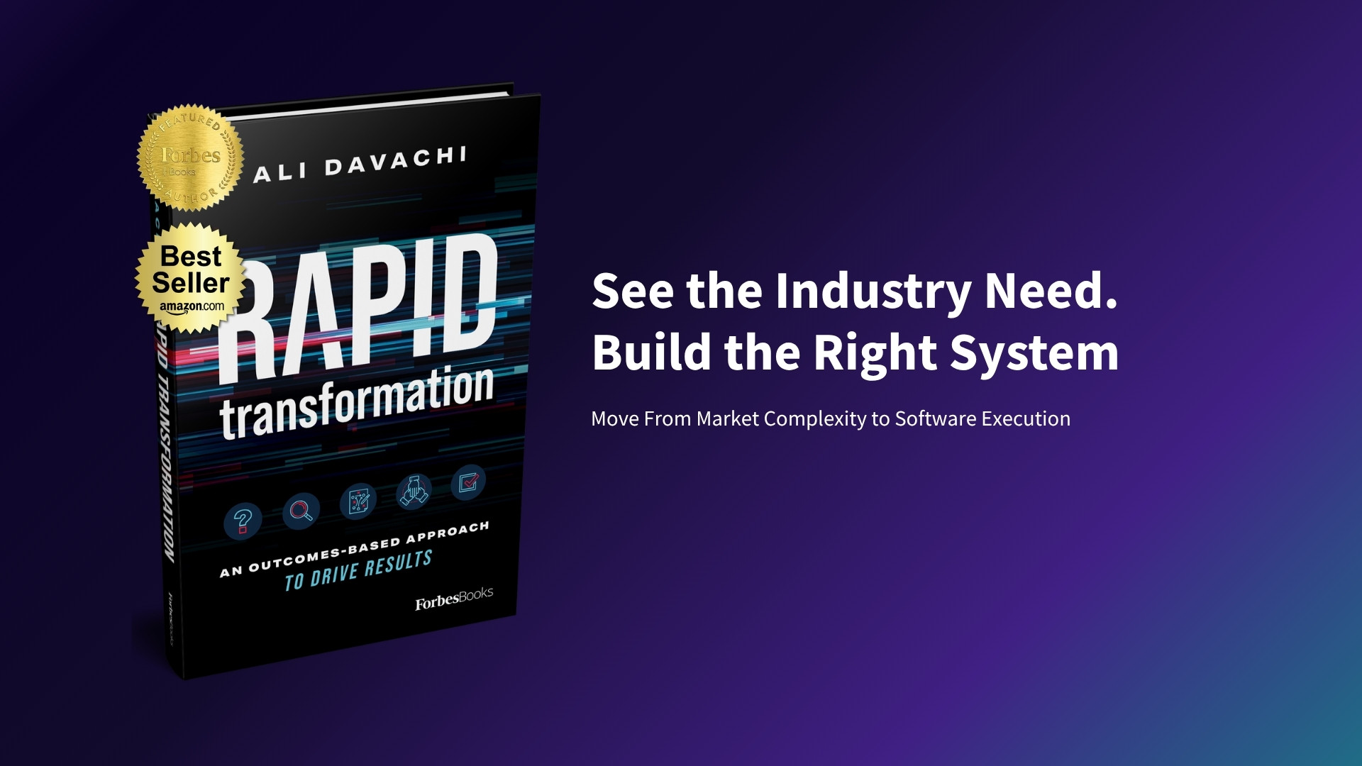 See the Industry Need. Build the Right System