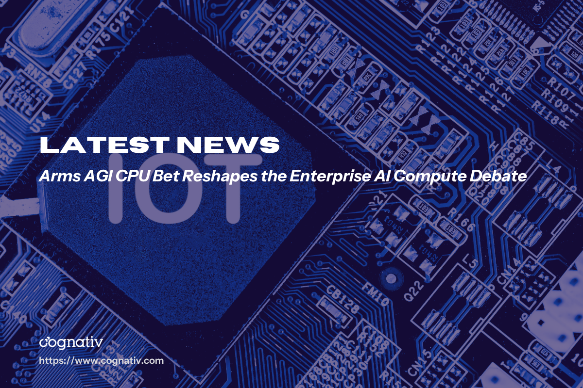 Arms AGI CPU Bet Reshapes the Enterprise AI Compute Debate