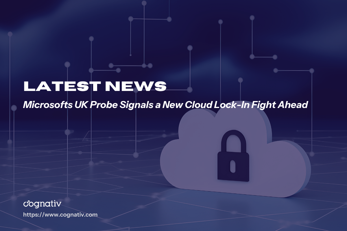 Microsofts UK Probe Signals a New Cloud Lock-In Fight Ahead