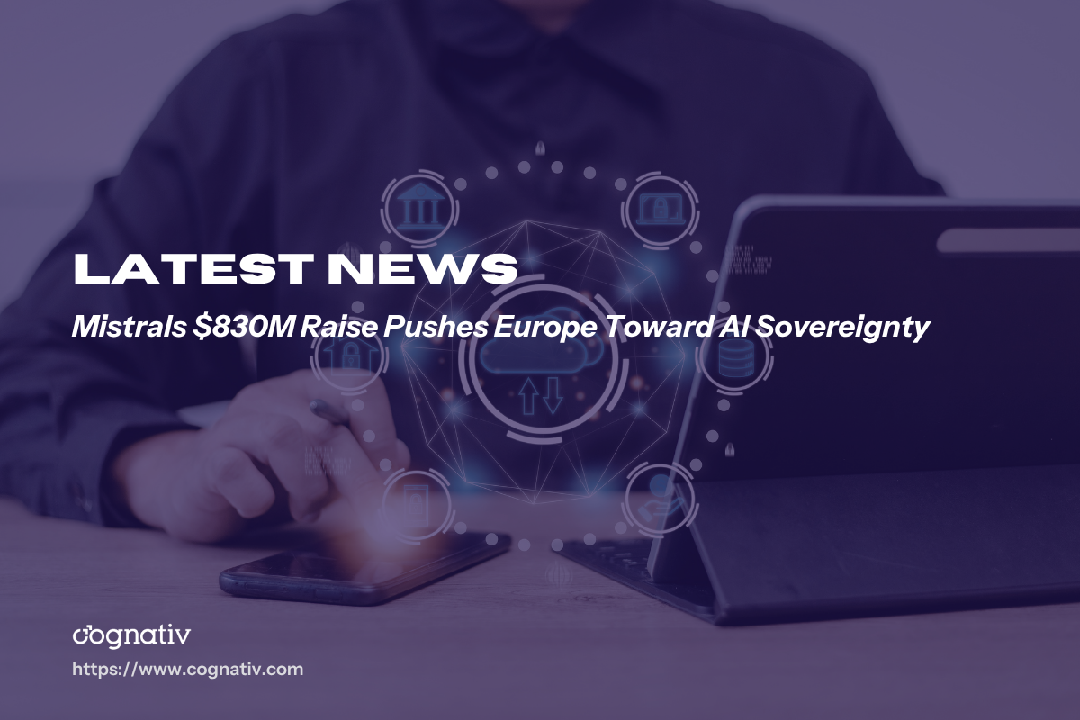 Mistrals 830M Raise Pushes Europe Toward AI Sovereignty