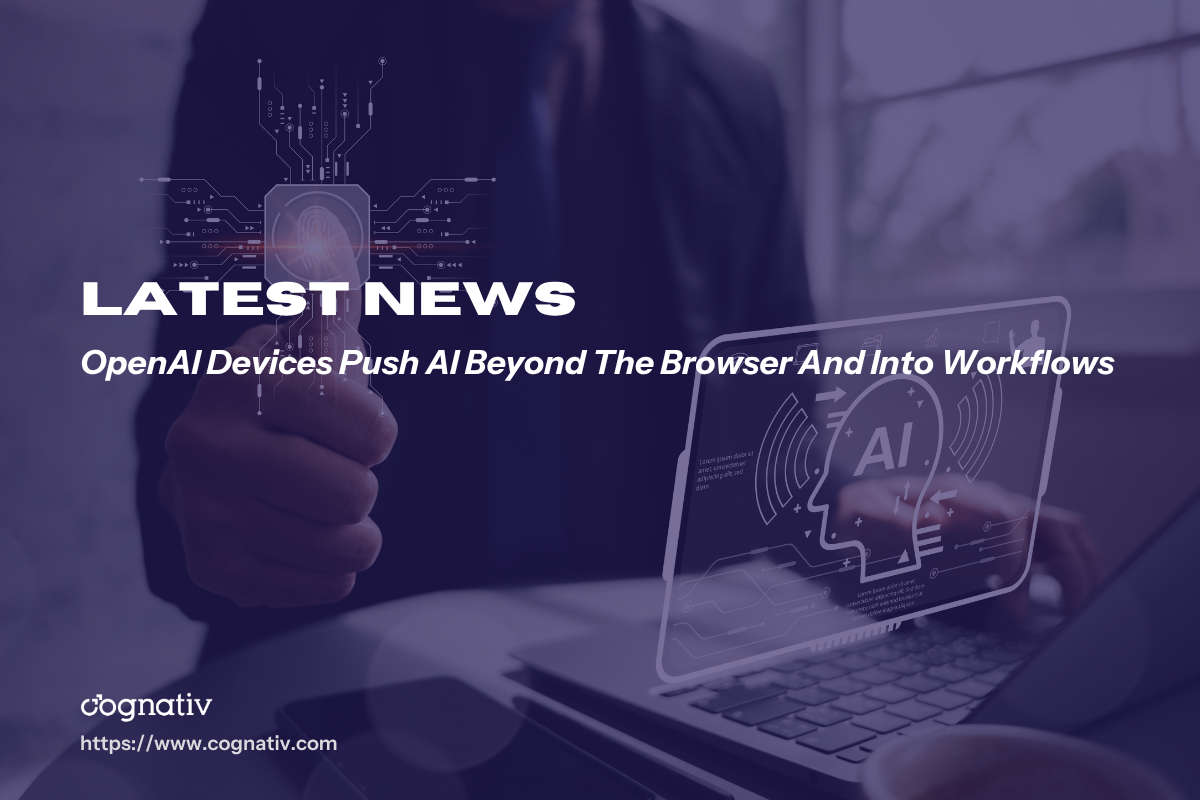 OpenAI Devices Push AI Beyond The Browser And Into Workflows