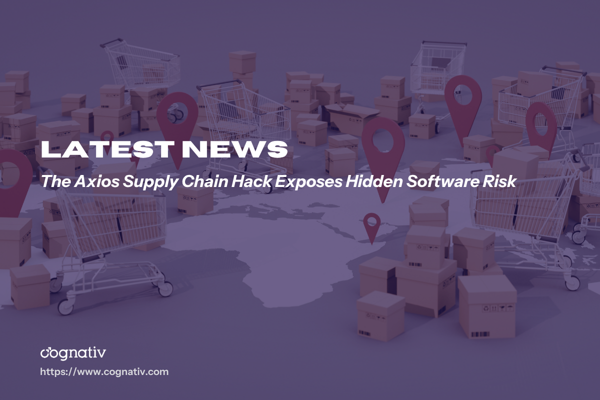 The Axios Supply Chain Hack Exposes Hidden Software Risk