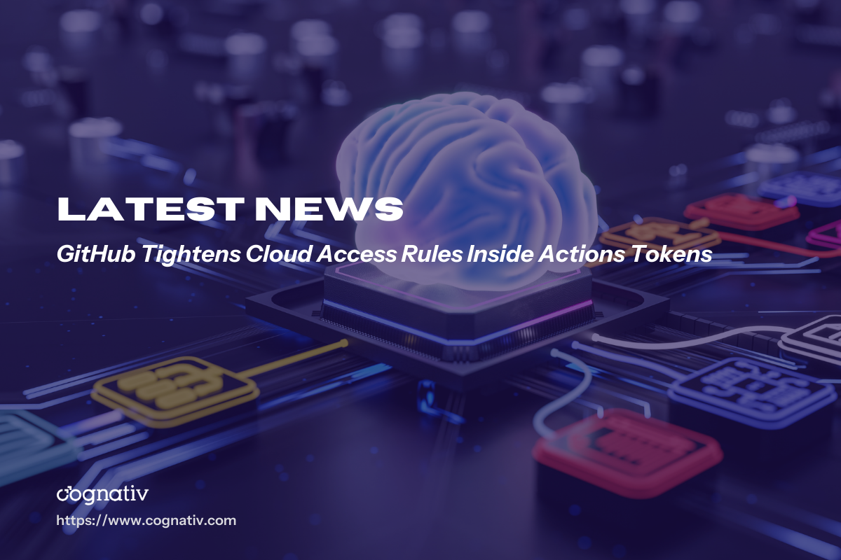 GitHub Tightens Cloud Access Rules Inside Actions Tokens
