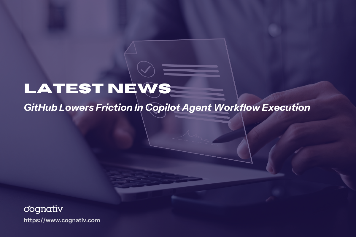 GitHub Lowers Friction In Copilot Agent Workflow Execution