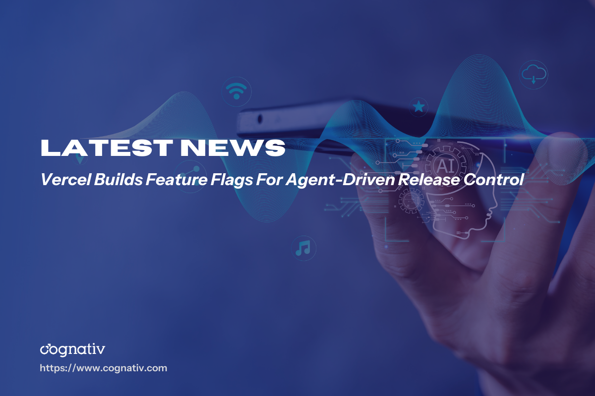 Vercel Builds Feature Flags For Agent-Driven Release Control