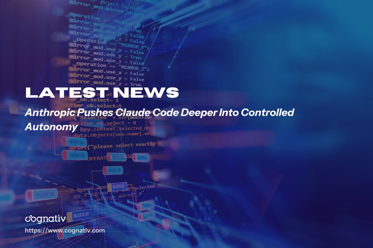 Anthropic Pushes Claude Code Deeper Into Controlled Autonomy