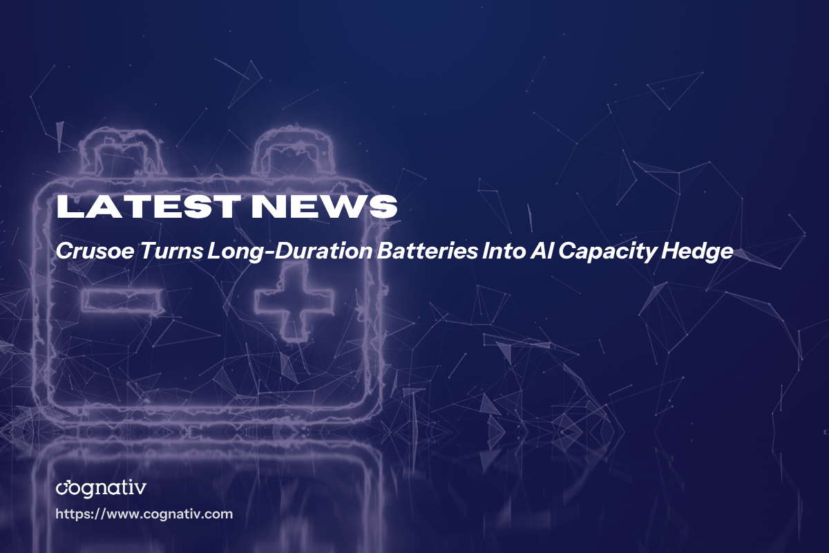 Crusoe Turns Long-Duration Batteries Into AI Capacity Hedge