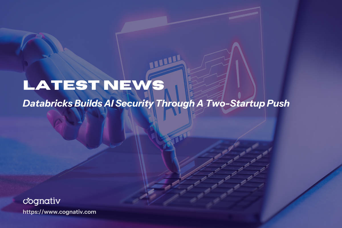Databricks Builds AI Security Through A Two-Startup Push