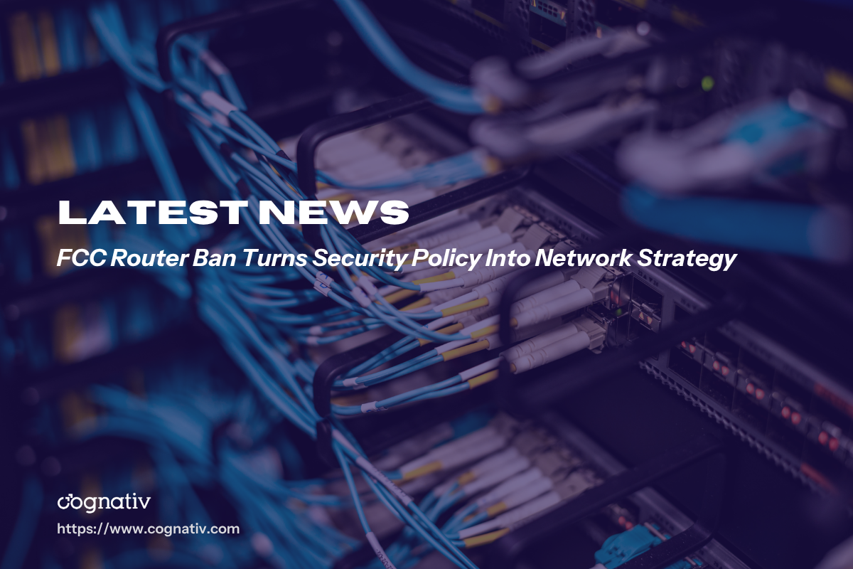 FCC Router Ban Turns Security Policy Into Network Strategy