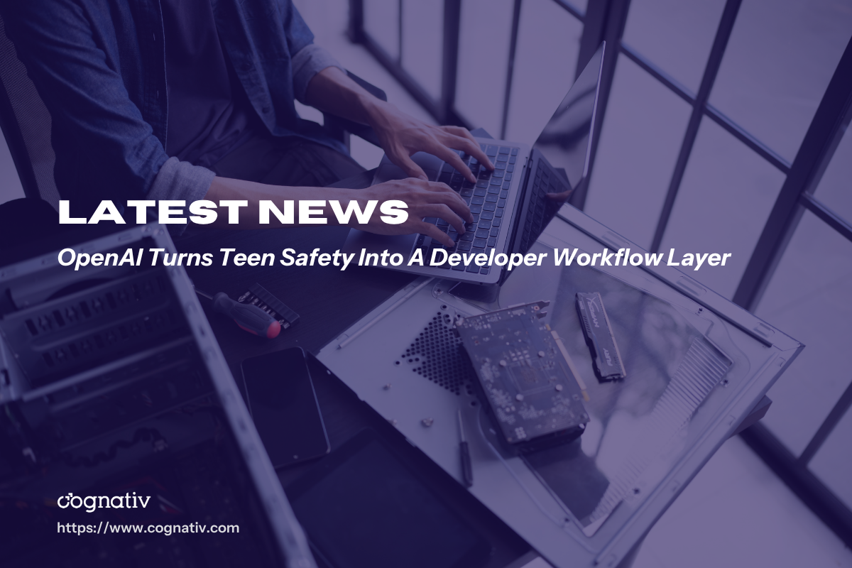 OpenAI Turns Teen Safety Into A Developer Workflow Layer