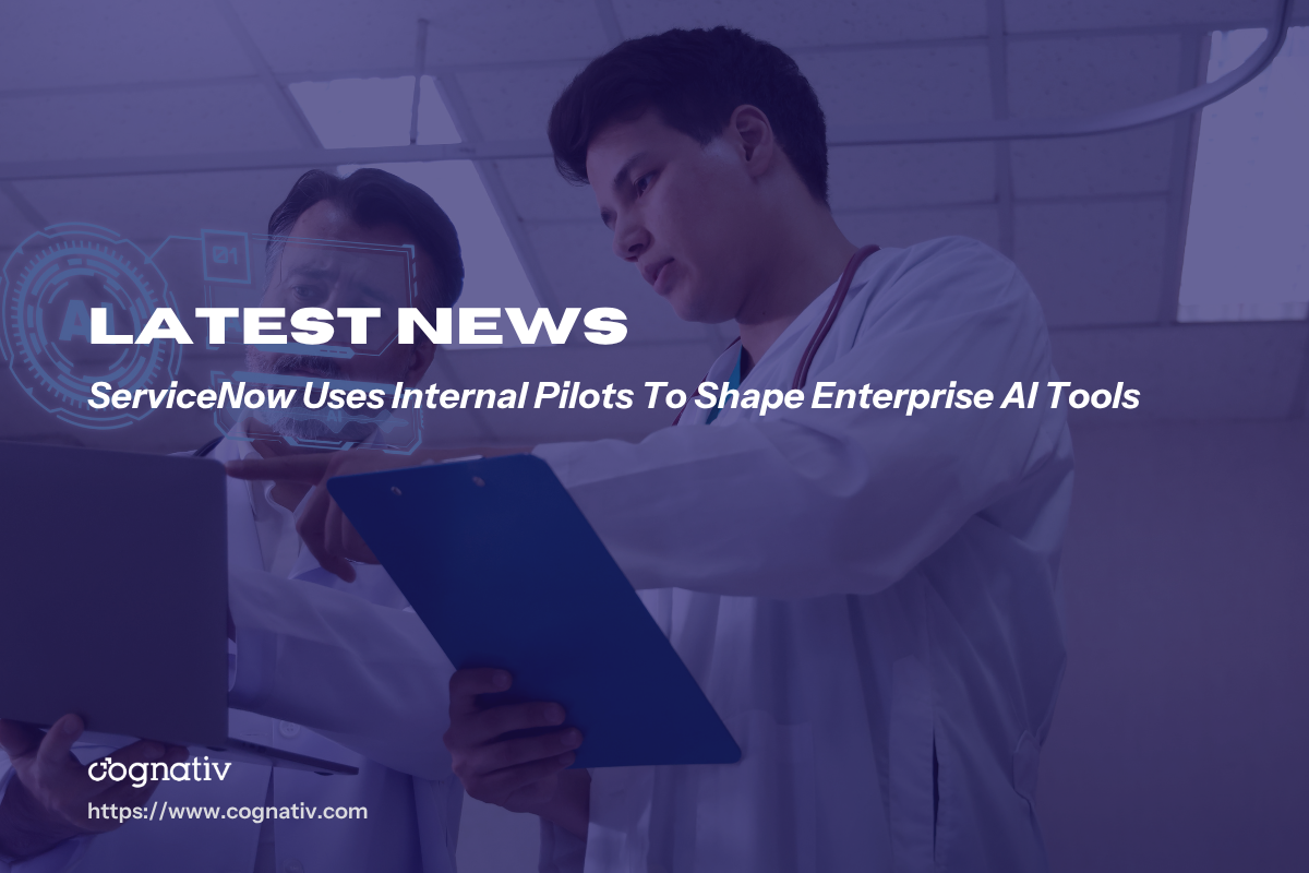 ServiceNow Uses Internal Pilots To Shape Enterprise AI Tools
