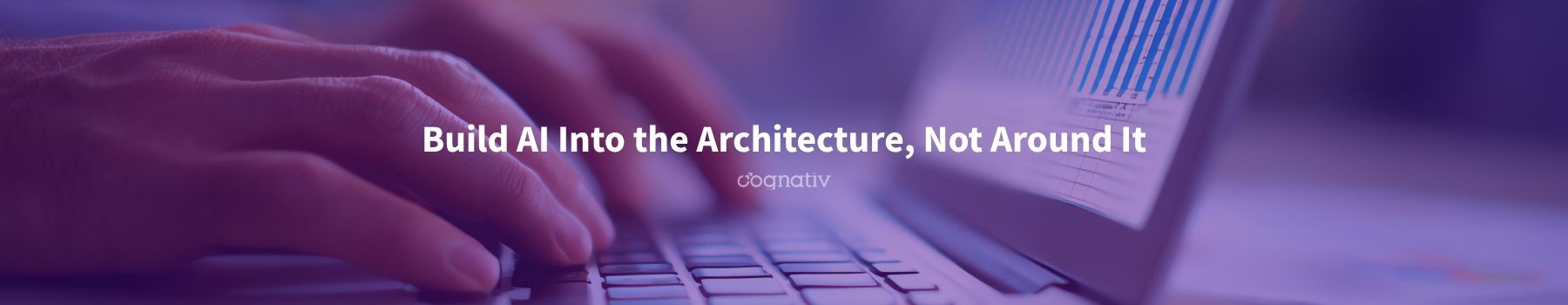 Build AI Into the Architecture, Not Around It