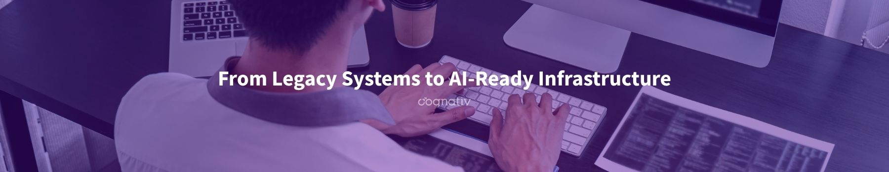 From Legacy Systems to AI-Ready Infrastructure