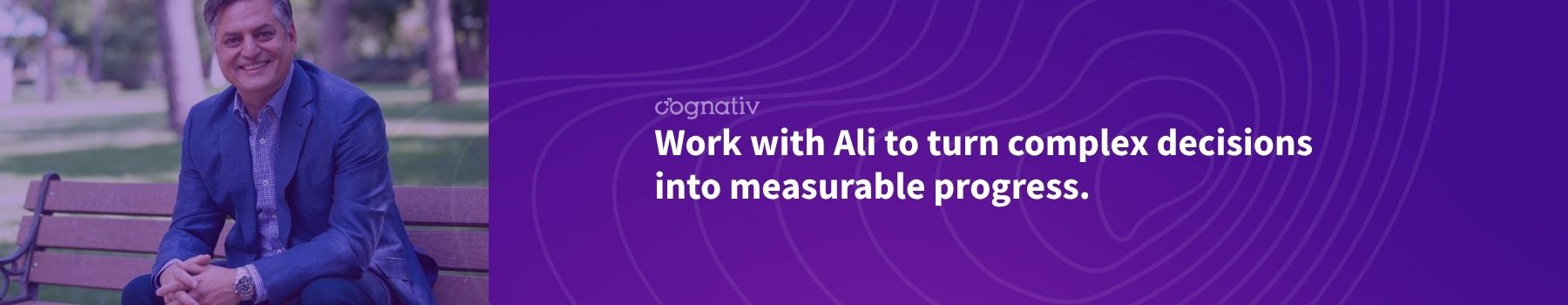 Work with Ali Davachi to turn complex decisions into measurable progress
